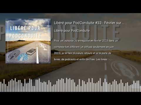 Libéré pour PodConduite #33 - Février sur la route de leurs vacances